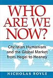 Who are we now? : Christian humanism and the global market from Hegel to Heaney