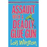 Assault with a Deadly Glue Gun (An Anastasia Pollack Crafting Mystery) ~ Lois Winston