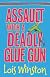 Assault with a Deadly Glue Gun