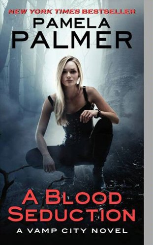 A Blood Seduction: A Vamp City Novel (Vamp City Novels) by Pamela Palmer
