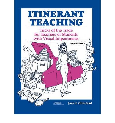 By Jean E. Olmstead Itinerant Teaching: Tricks Of The Trade For Teachers Of Students With Visual Impairments (2e)