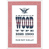 American Wood Type: 1828-1900 - Notes on the Evolution of Decorated and Large Types