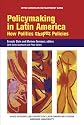 Policymaking in Latin America: How Politics Shapes Policies: How Politics Shapes Politics (David Rockefeller/ Inter-American Development Bank)
