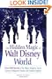 The Hidden Magic of Walt Disney World: Over 600 Secrets of the Magic Kingdom, Epcot, Disney's Hollywood Studios, and Animal Kingdom