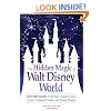 The Hidden Magic of Walt Disney World: Over 600 Secrets of the Magic Kingdom, Epcot, Disney's Hollywood Studios, and Animal Kingdom