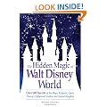 The Hidden Magic of Walt Disney World: Over 600 Secrets of the Magic Kingdom, Epcot, Disney's Hollywood Studios, and Animal Kingdom