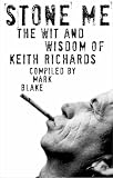 Stone Me: The Wit and Wisdom of Keith Richards