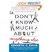 Don't Know Much About Anything Else: Even More Things You Need to Know but Never Learned About People, Places, Events, and More!
