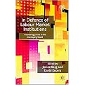 In Defence of Labour Market Institutions (Hardcover)