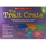 Trait Crate: Grade 5: Picture Books, Model Lessons, and More to Teach Writing With the 6 Traits