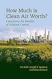 How much is clean air worth? : calculating the benefits of pollution control