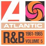 Atlantic Rhythm & Blues 1947-1974, Vol. 5: 1961-1965