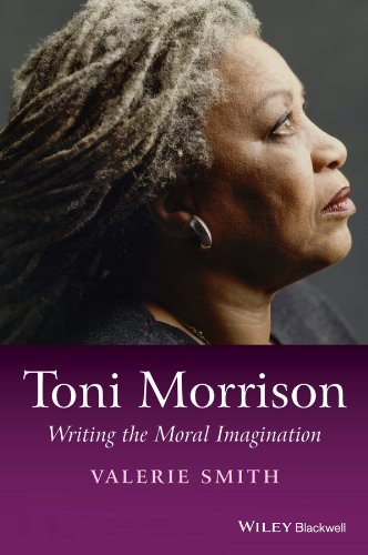 Toni Morrison: Writing the Moral Imagination (Wiley Blackwell Introductions to Literature)
