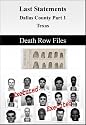 Last Statements and Case Files of Executed Death Row Inmates - Dallas County- Texas (Criminal Justice-Death Penalty)