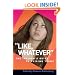 "Like Whatever": The Insider's Guide to Raising Teens (Capital Ideas for Parenting)