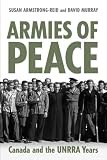 Review University of Toronto Press  / Armies of Peace: Canada and the UNRRA Years