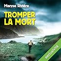 Tromper la mort | Livre audio Auteur(s) : Maryse Rivière Narrateur(s) : Olivier Chauvel