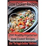 slow cooker recipes 200 healthy vegetarian slow cooker recipes volume 1