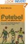 Futebol: Soccer: The Brazilian Way