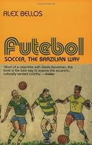 Futebol: Soccer: The Brazilian Way