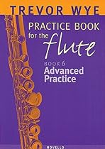 Trevor Wye Practice Book for the Flute: Volume 6 - Advanced Practice Trevor Wye Practice Book for the Flute: Volume 6 - Advanced Practice