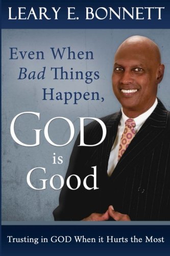 Even When Bad Things Happen, God is Good: Trusting in God When it Hurts the Most