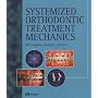 Systemized Orthodontic Treatment Mechanics
