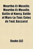 Meurthe-Et-Moselle: Meurthe-Et-Moselle, Battle of Nancy, Battle of Mars-La-Tour, Côtes de Toul, Baccarat