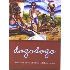Dogodogo: Tanzanian Street Children tell their stories