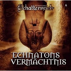 Schattenreich 06. Echnatons Verm�chtnis: FOLGE 6