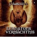 Schattenreich 06. Echnatons Verm�chtnis: FOLGE 6