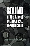 Sound in the age of mechanical reproduction