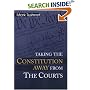 Taking the Constitution Away from the Courts