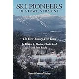 ski pioneers of stowe vermont the first twenty five years