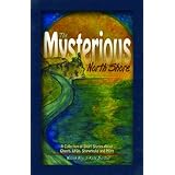the mysterious north shore a collection of short stories about ghosts ufos shipwrecks and more