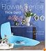 Tricia Guild Flower Sense: The Art of Decorating with Flowers