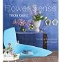 Tricia Guild Flower Sense: The Art of Decorating with Flowers