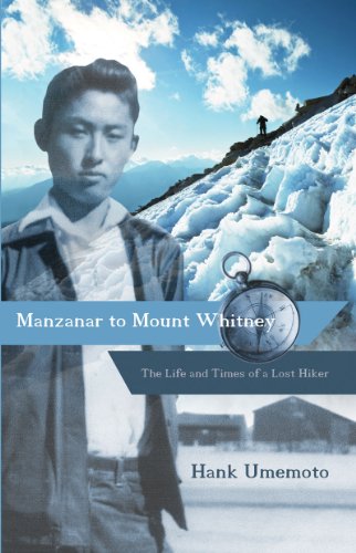 manzanar to mount whitney the life and times of a lost hiker