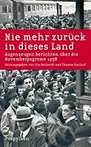 Nie mehr zurück in dieses Land: Augenzeugen berichten über die Novemberpogrome 1938