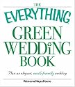 The Everything Green Wedding Book Everything Green Wedding Book: Plan an Elegant, Affordable, Earthfriendly Wedding Plan an Elegant, Affordable, Earth ... Elegant, Affordable, Earth-Friendly Wedding