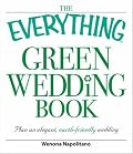 The Everything Green Wedding Book: Plan an elegant, affordable, earth-friendly wedding (Everything Series)