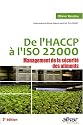 De l'HACCP &agrave; l'ISO 22000 : Management de la s&eacute;curit&eacute; des aliments