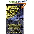 Fanatically Relentless Customer Service -- The Insiders Guide:... by Calvin Stovall