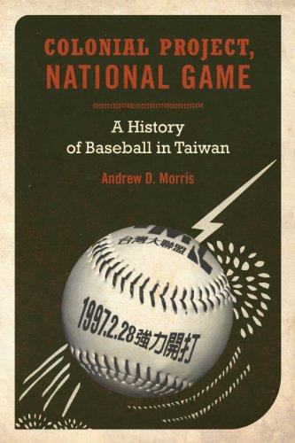 Colonial Project, National Game: A History of Baseball in Taiwan (Asia Pacific Modern)