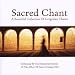 Sacred Chant: a Beautiful Collection of Gregorian Chants