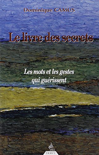 Le Livre des secrets : Les mots et les gestes qui guérissent Le Livre des secrets : Les mots et les gestes qui guérissent