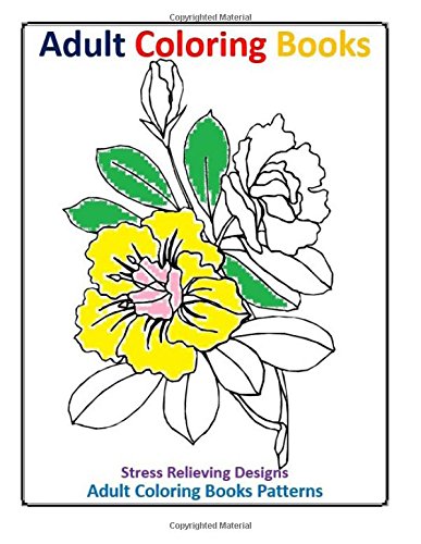 Adult Coloring Books: Beautiful Flowers (Adult Coloring Book Flowers) (Volume 1), by Adult Coloring  Books Patterns
