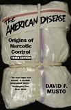 The American Disease: Origins of Narcotic Control