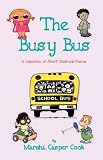 The Busy Bus - A Collection of Short Children's Poems