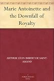 Marie Antoinette and the Downfall of Royalty